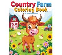 Cozy Country Farm Coloring Book: Fun Coloring Pages of Highland Cows, Farm Animals, Tractors, and More | Bold and Easy Cute Cartoon style | 50 Amazing Images for Kids Ages 4-8 | 8,5 x11 Inches