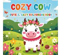COZY COW CUTE AND EASY COLOURING BOOK: 40 Cute and Cozy Cow Pages: Adorable Cows in Cozy Scenes | Easy and Fun Colouring for All Ages