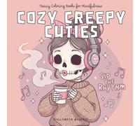 Cozy Creepy Cuties: Coloring Book: Halloween Moments. Adorable Illustrations of Cute Skulls, Skeletons, and Bones with Unique Hairstyles and Themed ... Relaxation and Stress Relief for all ages!