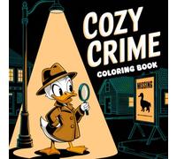 Cozy Crime Coloring Book: 50 Lighthearted Mystery Scenes Featuring Cute Suspects, Quirky Crimes and Cozy Chaos - Perfect for Adults and Teens