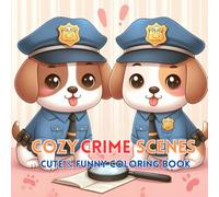 Cozy Crime Scenes Coloring Book: Cute & Funny Coloring Book for Adults & Teens