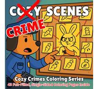 Cozy Crime Scenes: Cozy Crimes Coloring Series: 43 Fun-Filled, Single-Sided Coloring Pages Inside (Big & Bold Pages For Adults)