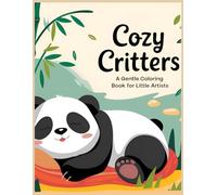 Cozy Critters: A Gentle Coloring Book for Little Artists: A Soothing Coloring Book for Calm and Focused Playtime
