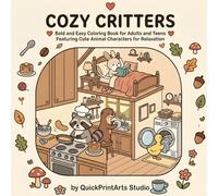 COZY CRITTERS: Bold and Easy Coloring Book for Adults and Teens Featuring Cute Animal Characters for Relaxation