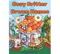 Cozy Critters Dream Homes: A cute animal coloring book for adults.