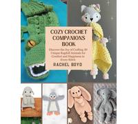 Cozy Crochet Companions Book: Discover the Joy of Crafting 30 Unique Ragdoll Animals for Comfort and Happiness in Every Stitch