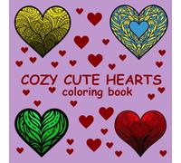 Cozy cute hearts: Coloring Book for Adults and grown-ups, bold and easy, simple designs for relaxation. Lots of loving hearts to color as you wish.