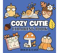 Cozy Cutie: Coloring Book For Adults, Kids & Teens, Featuring Cute Stuffs, Animals, Landscapes, Flowers, Foods, Fruits and Many More