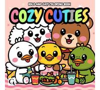 Cozy Cuties: Bold and easy Coloring Book for All Ages , Adorable Animals Just having a good time . Relaxing and Fun.