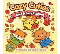 Cozy Cuties Coloring Book: Bold & Easy Coloring for Stress Relief - Adorable Animal Coloring Pages for Adults, Kids, and Family Fun