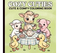 Cozy Cuties Coloring Book: Cute And Comfy Illustrations for Relaxation And Stress Relief, Adorable Animal Characters, Perfect For Adults, Teens and Kids.