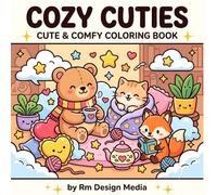 Cozy Cuties: Cute and Comfy Coloring Book: Bold and Easy Coloring Pages for Adults and Kids, Featuring Hygge Style Cozy Spaces, Adorable Animals, and Relaxing Fantasy Scenes (Cute & Comfy Coloring)