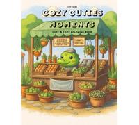 Cozy Cuties Moments: Coloring Book for Adults and Teens Featuring Super Cute Animal Characters