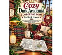 COZY DARK ACADEMIA: A Coloring Book for Book Lovers: Bold & Easy Secret Libraries, Dreamy Reading Nooks, Candlelit Studies and Cozy Bookish Scenes for Adults and Teens