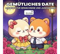 Cozy Date - Gemütliches Date Malbuch für Erwachsene und Jugendliche: Mit liebevollen Paar-Szenen, sanften Momenten der Zweisamkeit und romantischen Valentine-Vibes für ruhige kreative Stunden.