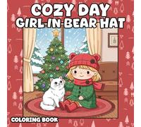 Cozy Day Girl In Bear Hat: Coloring book| Adorable Winter Coloring Book with Cute Girls, Cozy Outfits, and Holiday Scenes for Kids and Adults|100 pages| 50 Pic| 8.5x8.5 Inche