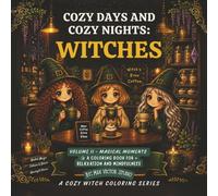 Cozy Days and Cozy Nights: Witches: A Cozy Witch Coloring Book with Cute Magical Scenes for Relaxation and Mindfulness (Volume II - Magical Moments)