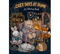 COZY DAYS AT HOME: A Coloring Book of Cute Animals Enjoying Time at Home