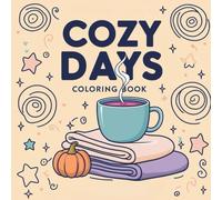 Cozy Days Coloring Book: Simple and Fun Designs for Stress-Free Coloring: Discover Relaxing and Easy Coloring Pages with Whimsical Designs, ... to Inspire Your Creativity and Relieve Stress