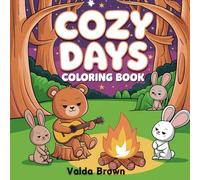 Cozy Days Coloring Book: Super Cute Animal Coloring Images, Designed to Create Charming and Cozy Moments, Perfect for Adults and Teens.