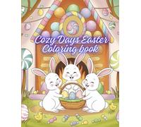 Cozy Days Easter Coloring book: Relaxing and Fun Easter-Themed Coloring Pages for All Ages