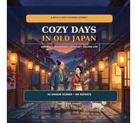 Cozy Days in Old Japan: 40 Cozy Coloring Adventures with Samurai, Lanterns, Festivals, and Everyday Life