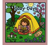 Cozy Days Malbuch - Entspannendes Ausmalbuch mit gemütlichen Motiven für Erwachsene & Jugendliche: Achtsamkeit & Entspannung beim Ausmalen