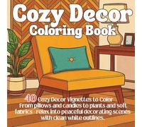 Cozy Decor Coloring Book: 40 Beautiful Scenes Featuring Pillows, Plants, Candles, Furniture, and Baskets - Relaxing Decorative Vignettes for Adults and Teens to Color with Clean White Line Art