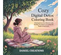 Cozy Digital Detox Coloring Book: Relaxing Screen Free Moments with Reading, Tea, Nature, Journaling and Simple Living Scenes