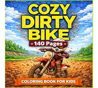 COZY DIRTY BIKE - 140 Pages: Fun and Easy Dirt Bike Coloring Book for Kids Who Love Motorcycles