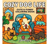 Cozy Dog Life: A Delightful and Easy Coloring Book of Playful Pups and Relaxing Moments