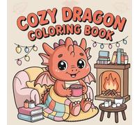 Cozy Dragon Coloring Book: Adorable Cozy Dragons to Color - Cute Kawaii-Style Fantasy Scenes for Kids