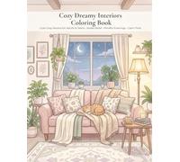 Cozy Dreamy Interiors Coloring Book: Relaxing Cute Rooms for Stress Relief, Mindful Evenings, and Calm Time