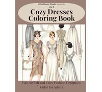 Cozy Dresses Coloring Book Vol 1: Stylish and Cozy Fashion Designs to Color for Adults