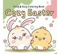 Cozy Easter: An Explosion of Colors and Joy!!: A Cozy, Kawaii, Easy and Higge Coloring Book for Spring-time Fun and and Easter Coloring Adventure