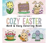 Cozy Easter: Bold & Easy Coloring Book with Cute Easter Designs for Adults, Teens, and Kids.