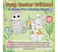 Cozy Easter Critters: A Stress-Free Coloring Escape
