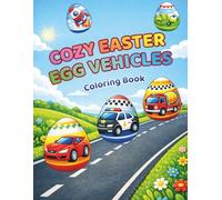 Cozy Easter Egg Vehicles Coloring Book: Adorable Easter Eggs Filled with Cars, Trucks and Fun Vehicle Patterns, Big, Easy and Relaxing Coloring Pages ... Book, Perfect Gift for Toddlers Preschoolers