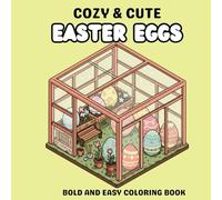 Cozy Easter Eggs Coloring Book: 40 Bold, Easy and Adorable Designs Featuring Eggs and Spring Scenes for Kids & Adults