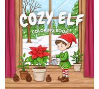 Cozy Elf: Charming Line Art Coloring Book for Adults and Teens - Over 40 Unique Scenes Featuring an Adorable Elf in Cozy Winter Settings & Magical Christmas Adventures for Relaxation & Festive Joy