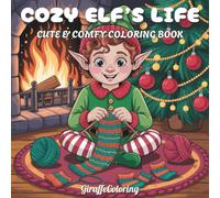Cozy Elf’s Life Coloring Book: 40 Whimsical Christmas Coloring Pages Featuring Santa’s Elves, Gifts, Toys, Snowflakes, Cookies, and Cozy North Pole Scenes for Adults and Teens