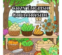 Cozy English Countryside Coloring Book: 50 Charming Scenes of Cottages, Gardens, and Country Life