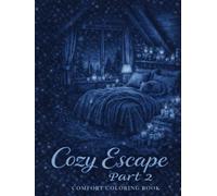 Cozy Escape - Part 2: Comfort Coloring Book for Relaxation and Mindfulness
