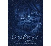 Cozy Escape - Part 2: Comfort Coloring Book for Relaxation and Mindfulness