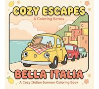 Cozy Escapes: Bella Italia: A Cozy Italian Summer Coloring Book