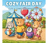 Cozy Fair Day: Cute & Comfy Coloring Book: Bold & Easy Adult Coloring for Stress & Anxiety Relief - Ferris Wheel Fun, Carousel Rides, Sweet Treats, Carnival Games & Circus Joy