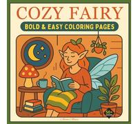 COZY FAIRY - Bold and Easy Coloring Book: Cute & Cozy Designs for Relaxation and Creative Escape -Great for Adults, Teens and Seniors