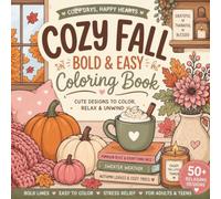Cozy Fall Coloring Book with Comfy Autumn Vibes, Bold and Easy Designs for Adults and Teens for Relaxation featuring Pumpkins, Cozy Rooms, Books, ... Scenes, Coco and Relaxing Seasonal Designs