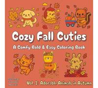 Cozy Fall Cuties, Vol. 1: A Comfy Bold & Easy Coloring Book with Adorable Animals Enjoying Autumn | Relaxing & Wholesome Whimsy for Kids, Teens, & Adults