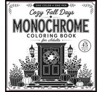 Cozy Fall Days: Monochrome Coloring Book for Adults: 45 Relaxing Autumn Illustrations of Cozy Homes, Cafés & Fall Scenes for Stress Relief and Mindfulness